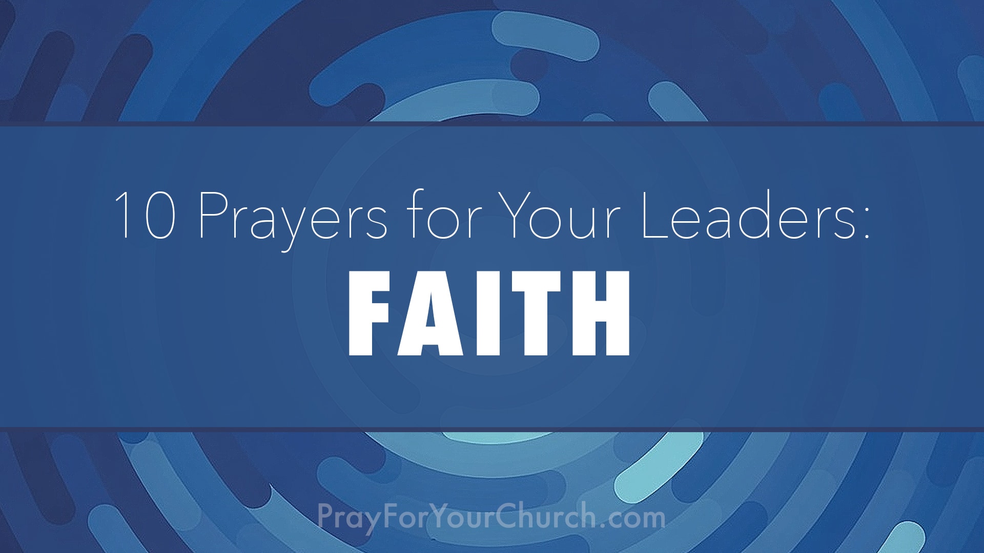 Prayer for Your Leaders - Faith