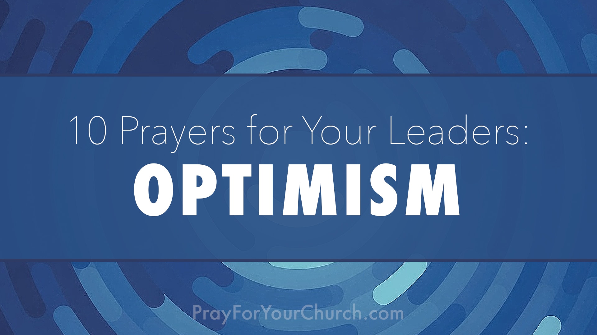 Prayer for Your Leaders - Optimism