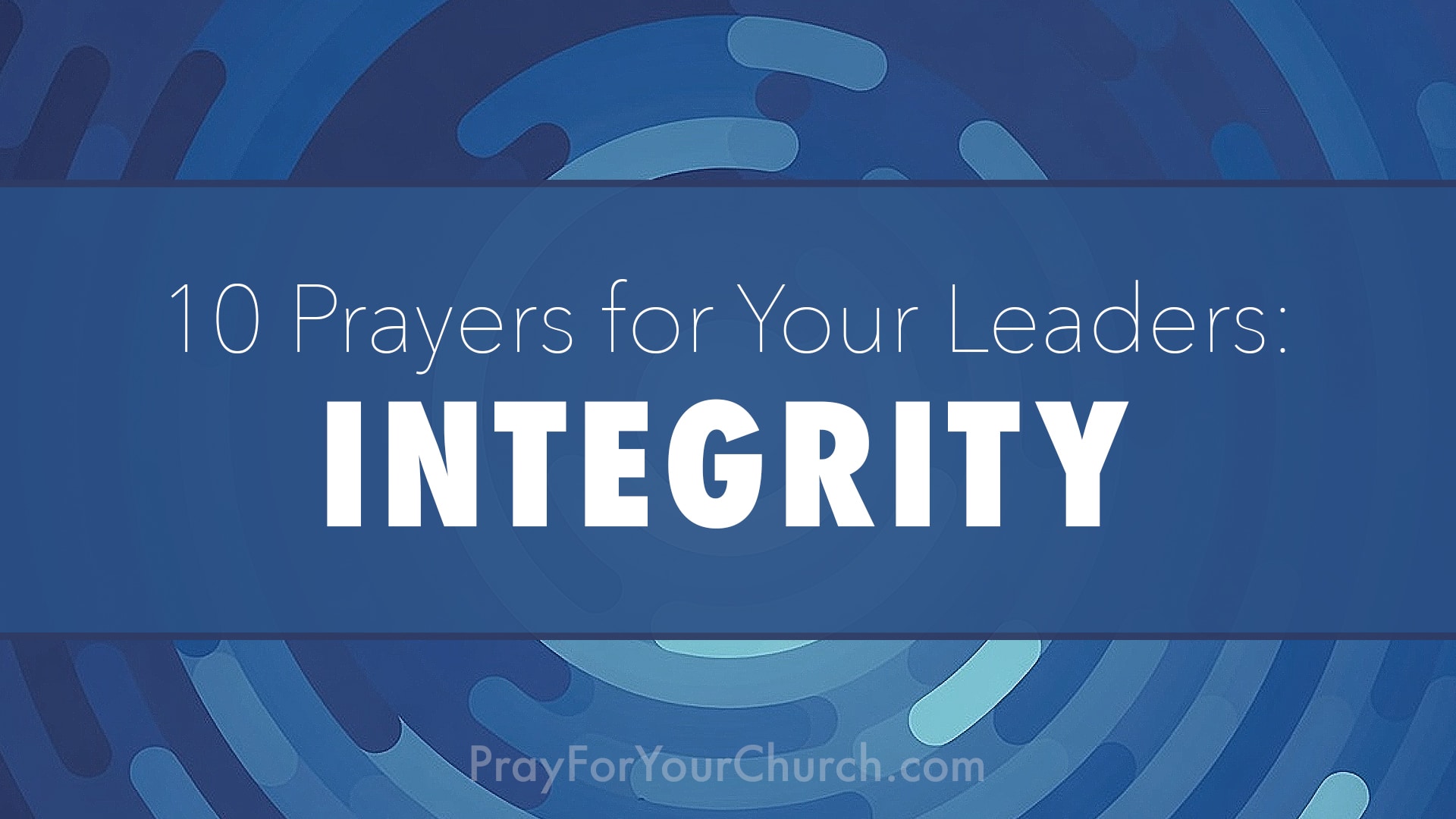 Prayer for Your Leaders - Integrity