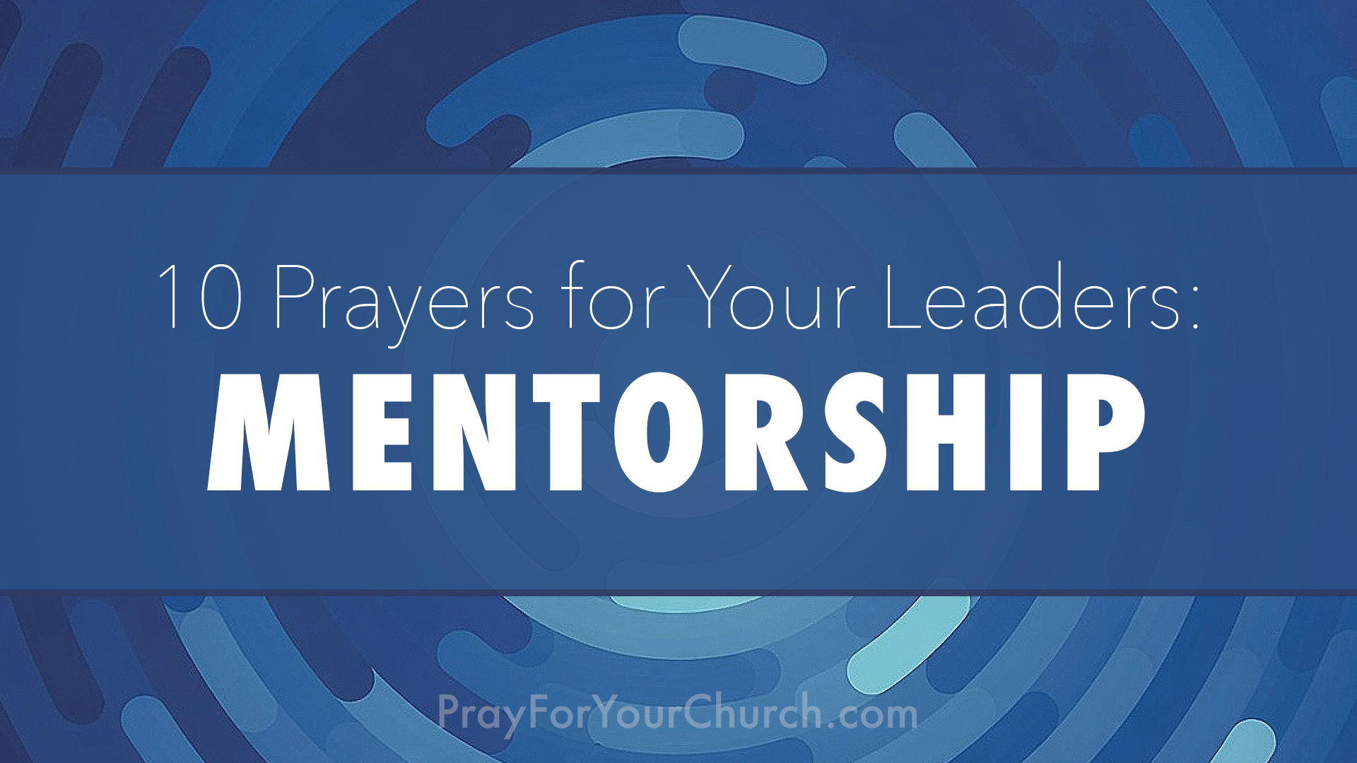 Prayer for Your Leaders - Mentorship