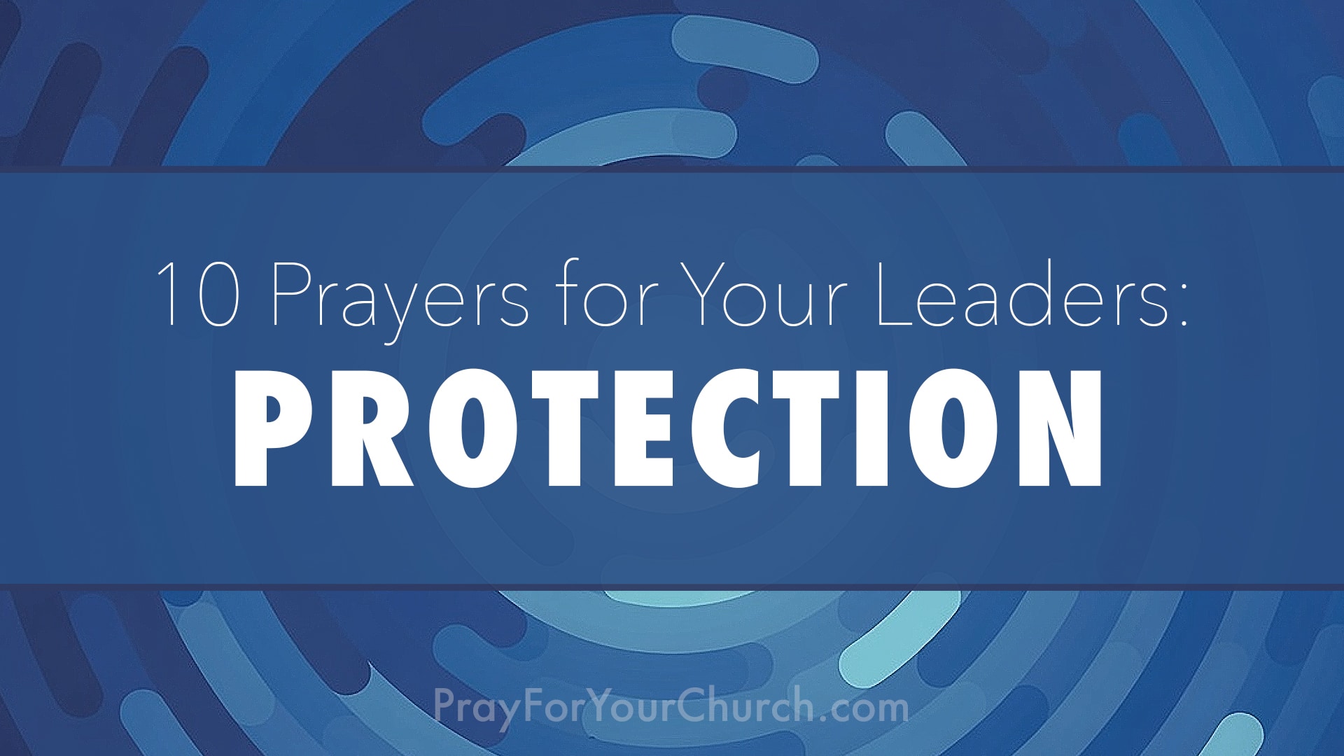 Prayer for Your Leaders - Protection
