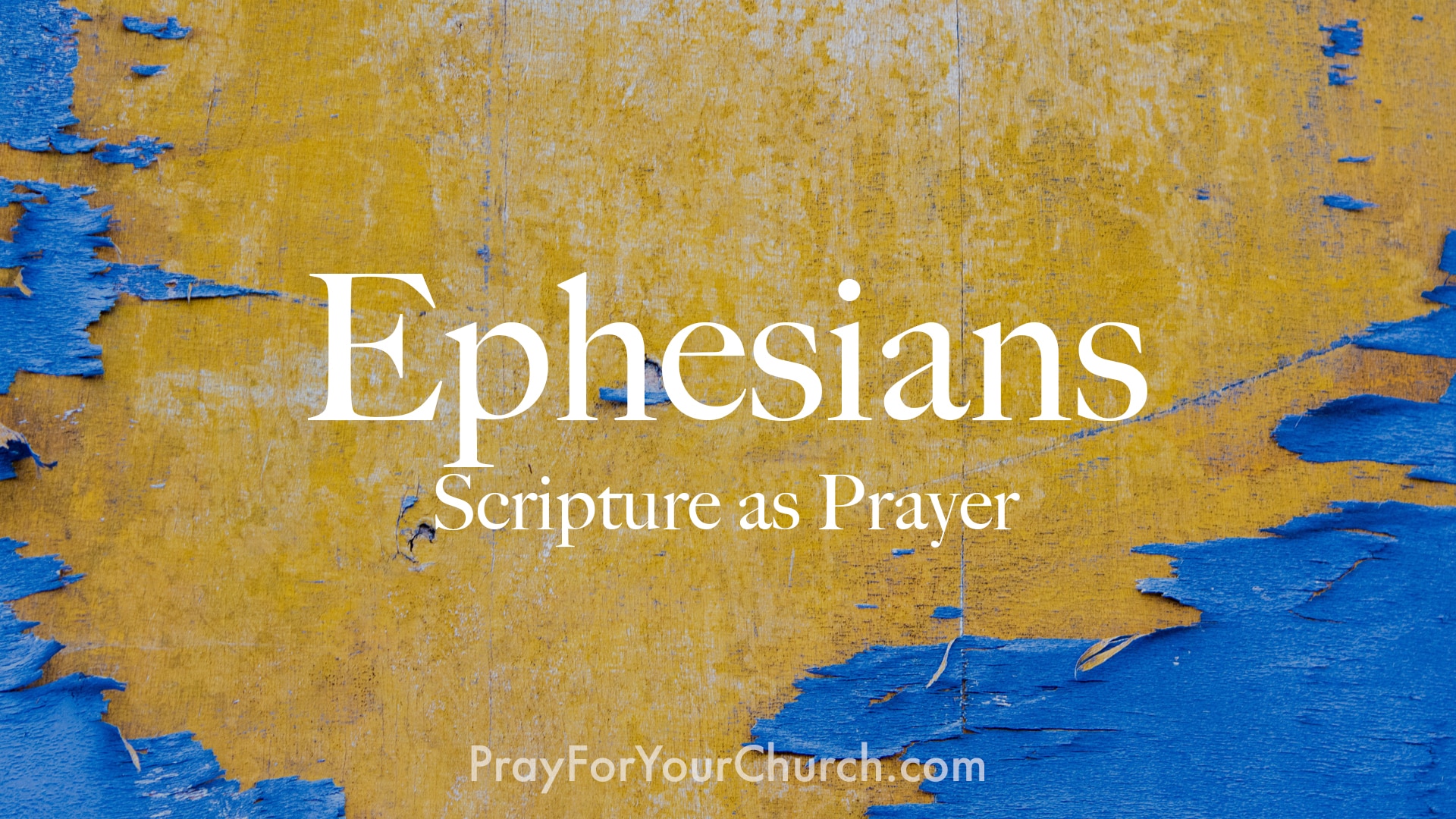 Scripture as Prayer - Ephesians